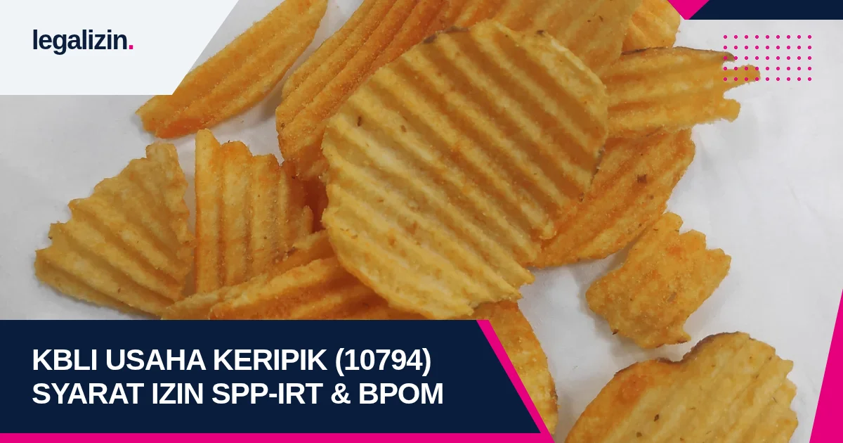KBLI Usaha Keripik & Kerupuk (10794): Syarat Izin NIB, SPP-IRT, dan Standar BPOM