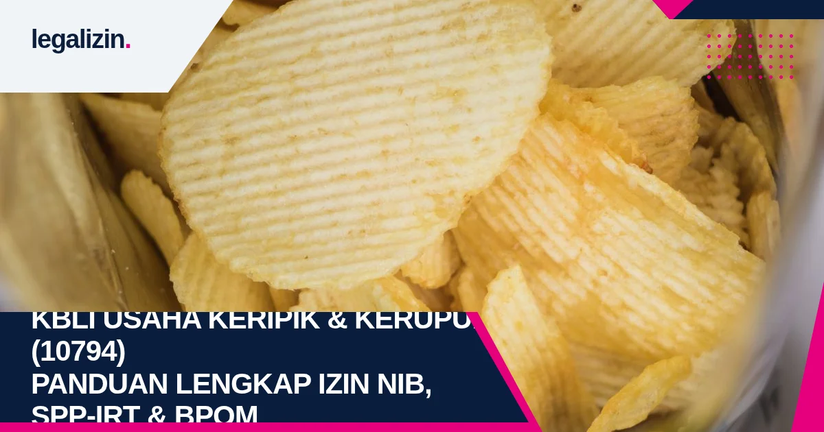 KBLI Usaha Keripik & Kerupuk (10794): Syarat Izin NIB, SPP-IRT, dan Standar BPOM