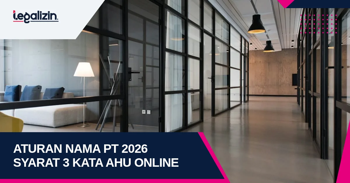 Aturan Nama PT 2026: Syarat Tiga Kata Bahasa Indonesia dan Cara Cek AHU Online
