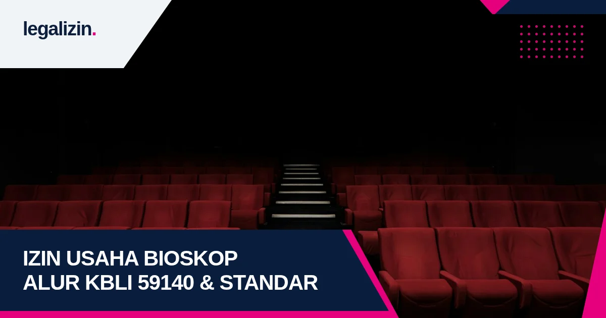 Panduan Syarat Izin Usaha Bioskop 2026: Alur KBLI 59140, Sertifikat Standar Kemenparekraf, dan Legalitas PT