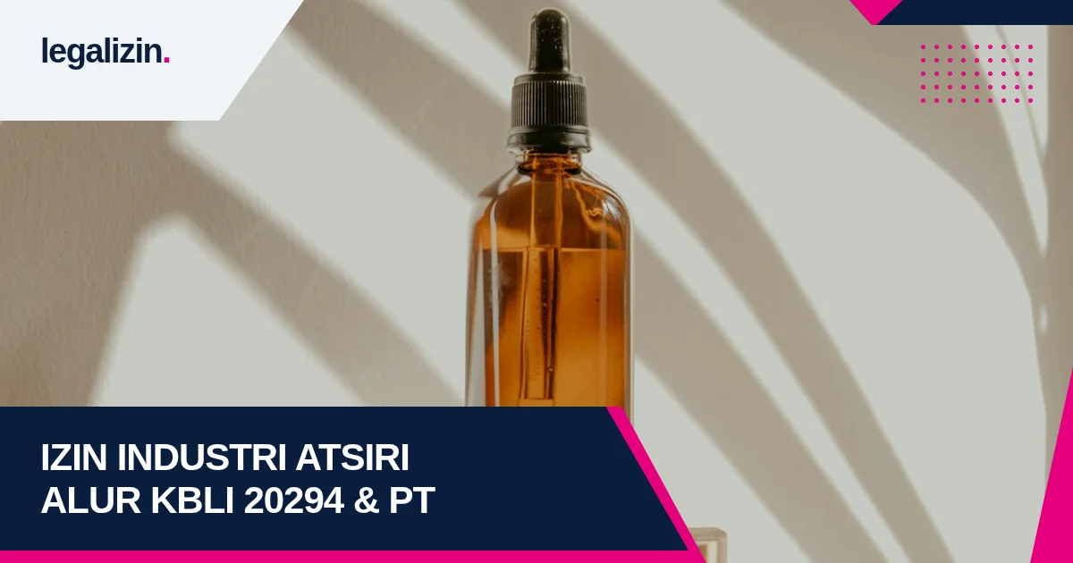Panduan Syarat Izin Industri Minyak Atsiri 2026: Alur KBLI 20294 Ekspor Essential Oil dan Legalitas PT