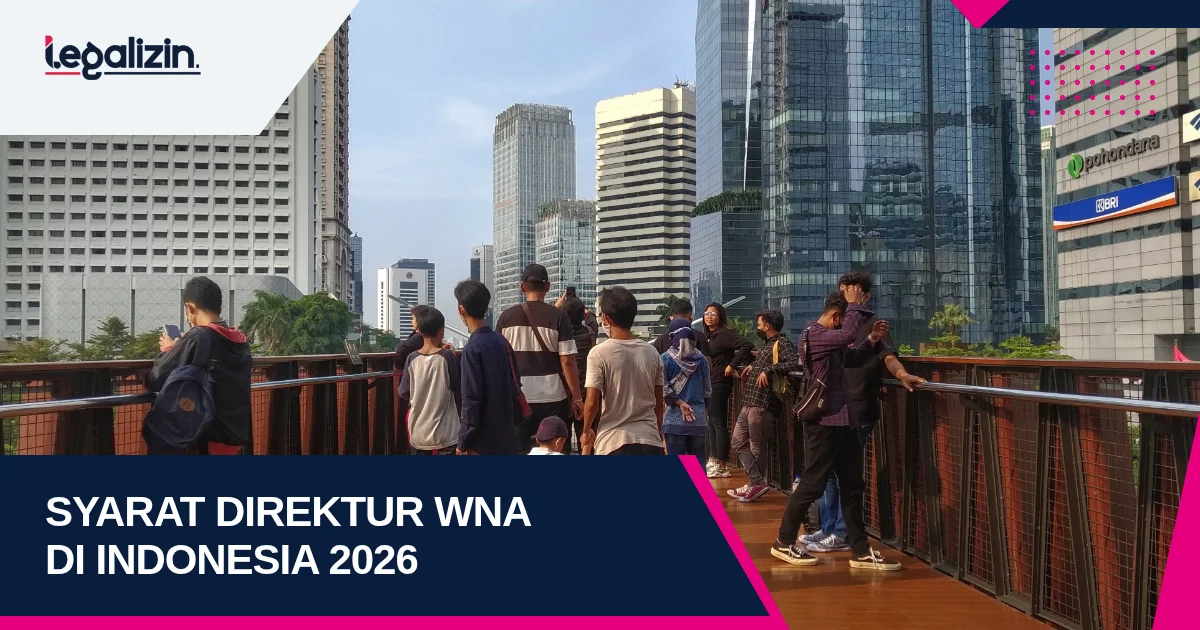 Syarat Direktur WNA di Indonesia 2026: Ketentuan RPTKA, KITAS Kerja, dan Batasan Jabatan