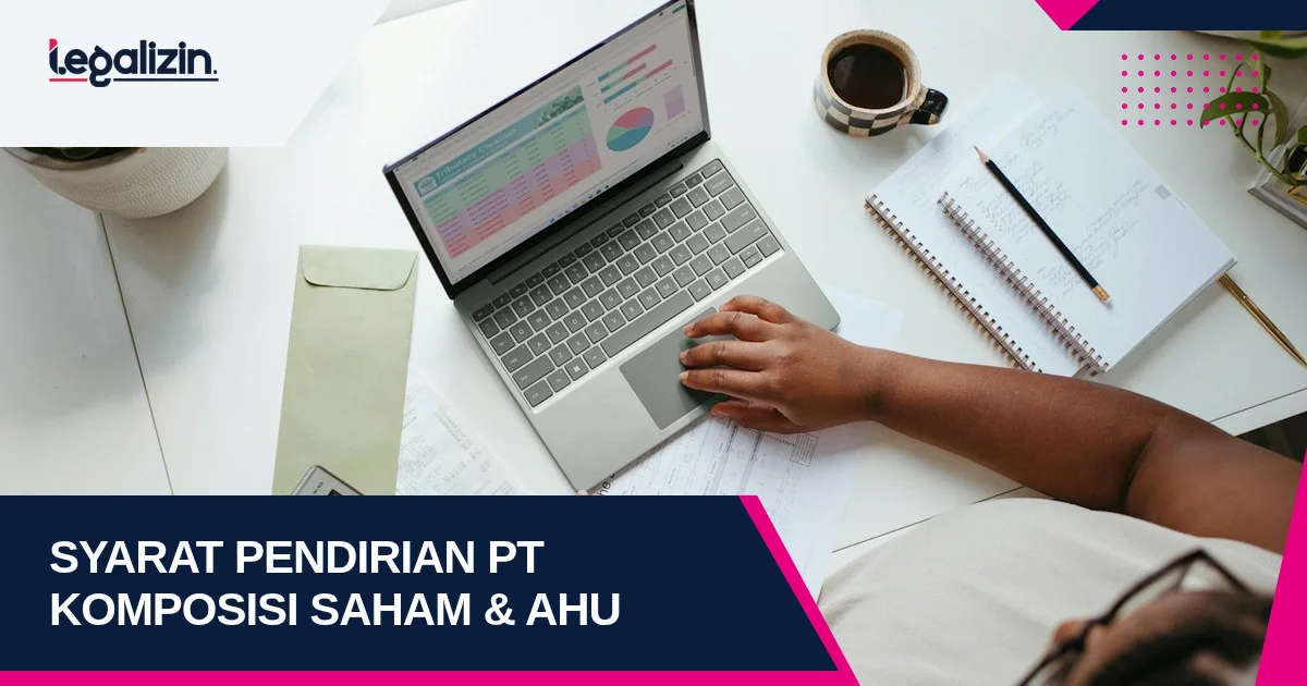 Syarat Pendirian PT 2026: Komposisi Pemegang Saham, Struktur Direksi, dan SK Menkumham