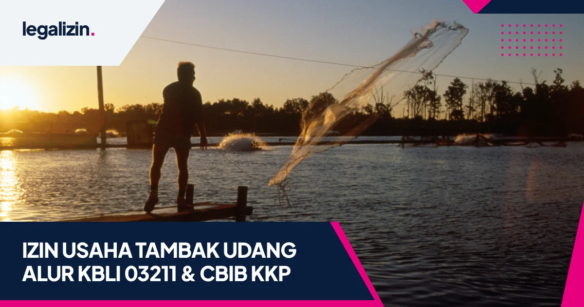 Panduan Syarat Izin Usaha Tambak Udang 2026: Alur KBLI 03211, Sertifikat CBIB, Rekomendasi KKP, dan Legalitas PT