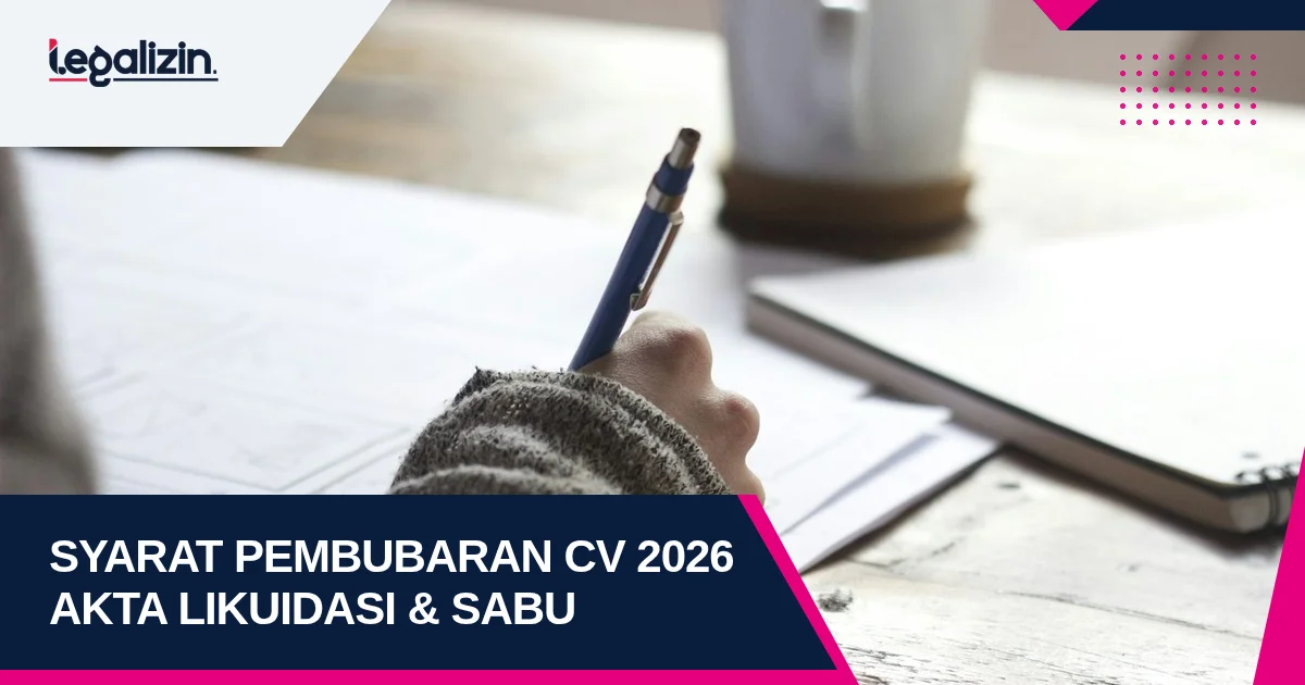 Syarat Pembubaran CV 2026: Kesepakatan Para Sekutu, Akta Likuidasi, dan Pencoretan SABU