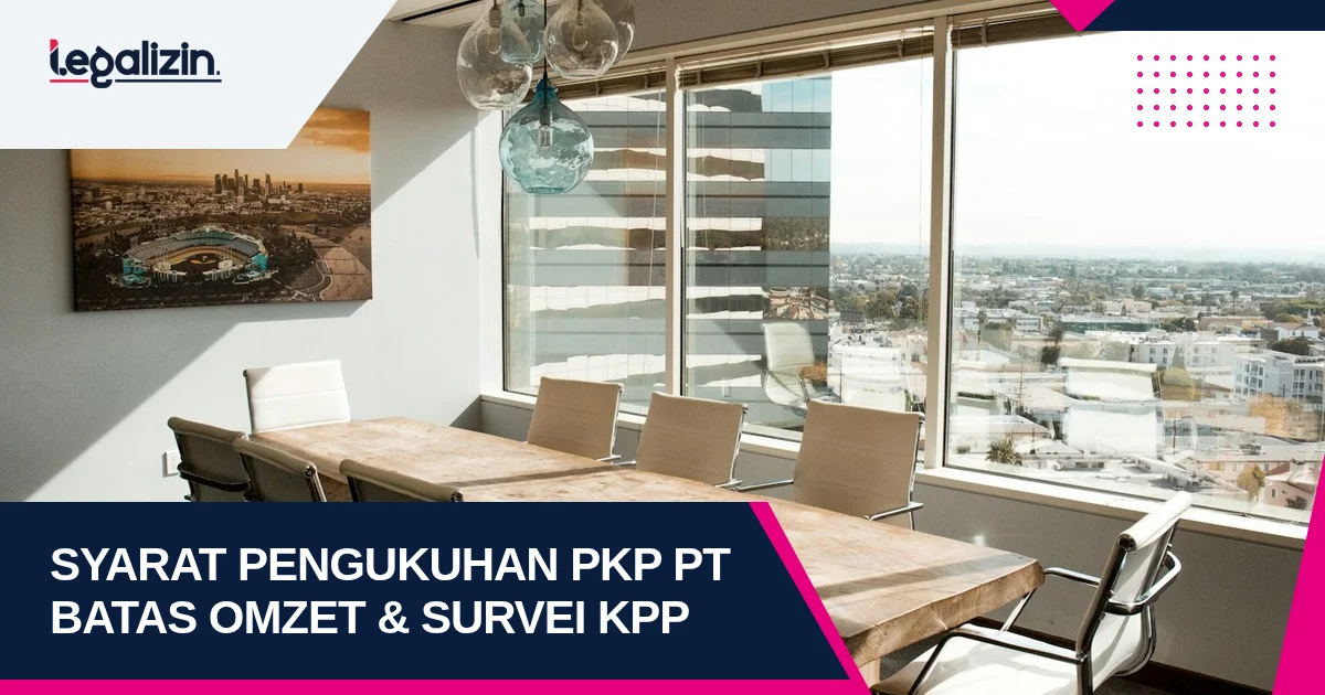 Syarat Pengukuhan PKP PT 2026: Batas Omzet Bruto, Survei Alamat Usaha KPP, dan Sertifikat Elektronik