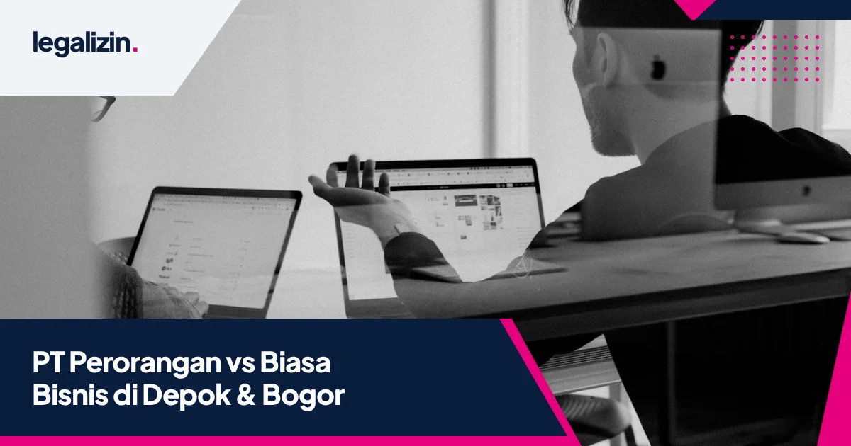 PT Perorangan vs PT Biasa untuk Bisnis di Depok & Bogor: Mana Paling Menguntungkan?