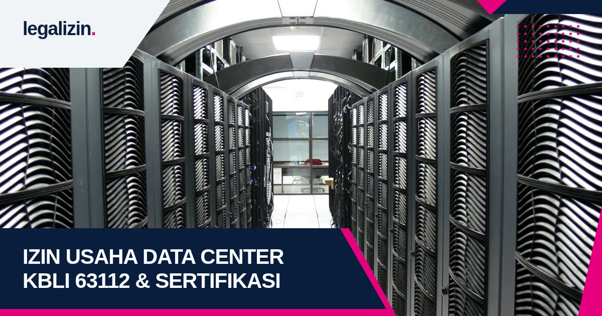 Panduan Syarat Izin Usaha Data Center 2026: Alur KBLI 63112, Sertifikasi Tier Uptime, dan Legalitas PT