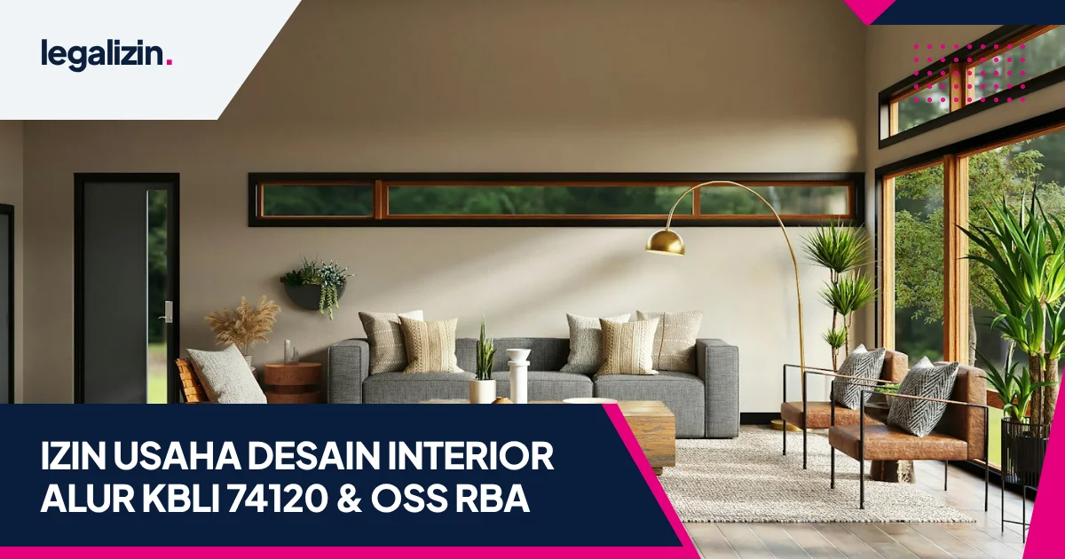 Panduan Syarat Izin Usaha Desain Interior 2026: Alur KBLI 74120, Sertifikasi HDII, dan OSS RBA