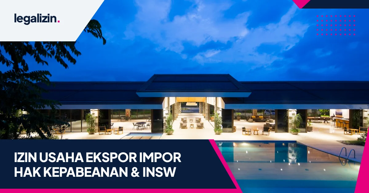 Panduan Syarat Izin Usaha Ekspor Impor 2026: Alur API, Hak Akses Kepabeanan, dan INSW