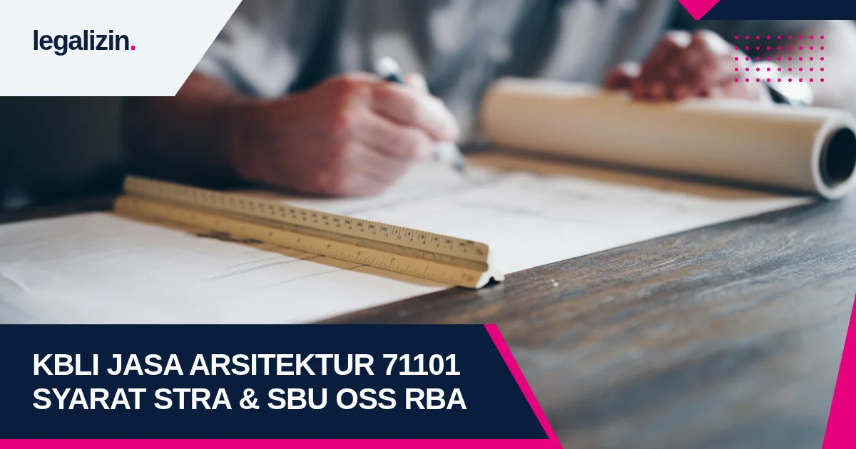 Panduan Syarat Izin Usaha Jasa Arsitektur 2026: Alur KBLI 71101, STRA Dewan Arsitek, dan OSS RBA