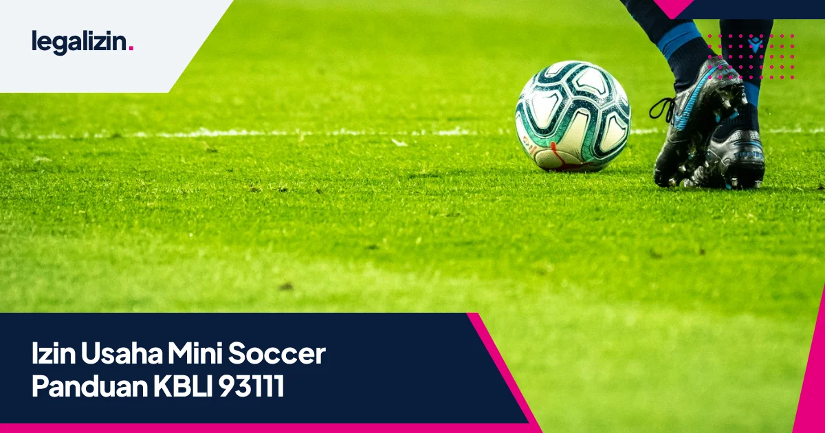 Panduan Syarat Izin Usaha Pengelolaan Lapangan Mini Soccer dan Futsal 2026: Alur KBLI 93111, Sertifikat Standar Kemenpora, dan OSS RBA