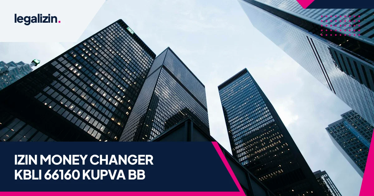 Panduan Syarat Izin Usaha Money Changer KUPVA BB 2026: Alur KBLI 66160, Izin Bank Indonesia, dan Legalitas PT