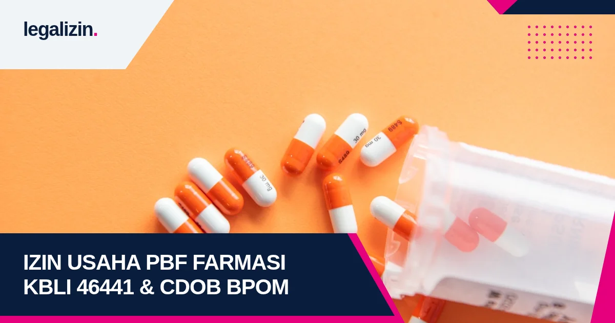 Panduan Syarat Izin Usaha Pedagang Besar Farmasi (PBF) 2026: Alur KBLI 46441, CDOB BPOM, dan Sertifikat Standar OSS RBA