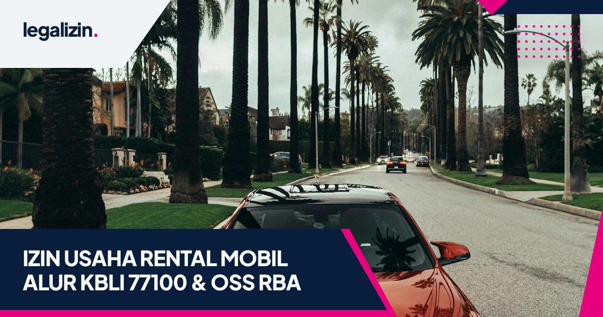 Panduan Syarat Izin Usaha Rental Mobil 2026: Alur KBLI 77100, OSS RBA, dan Legalitas Armada