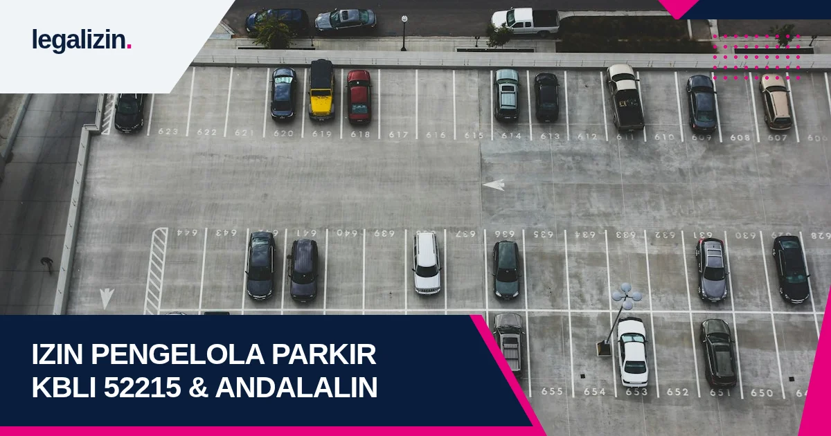 Panduan Syarat Izin Usaha Pengelola Parkir 2026: Alur KBLI 52215, Rekomendasi Dishub, PBJT, dan Legalitas PT