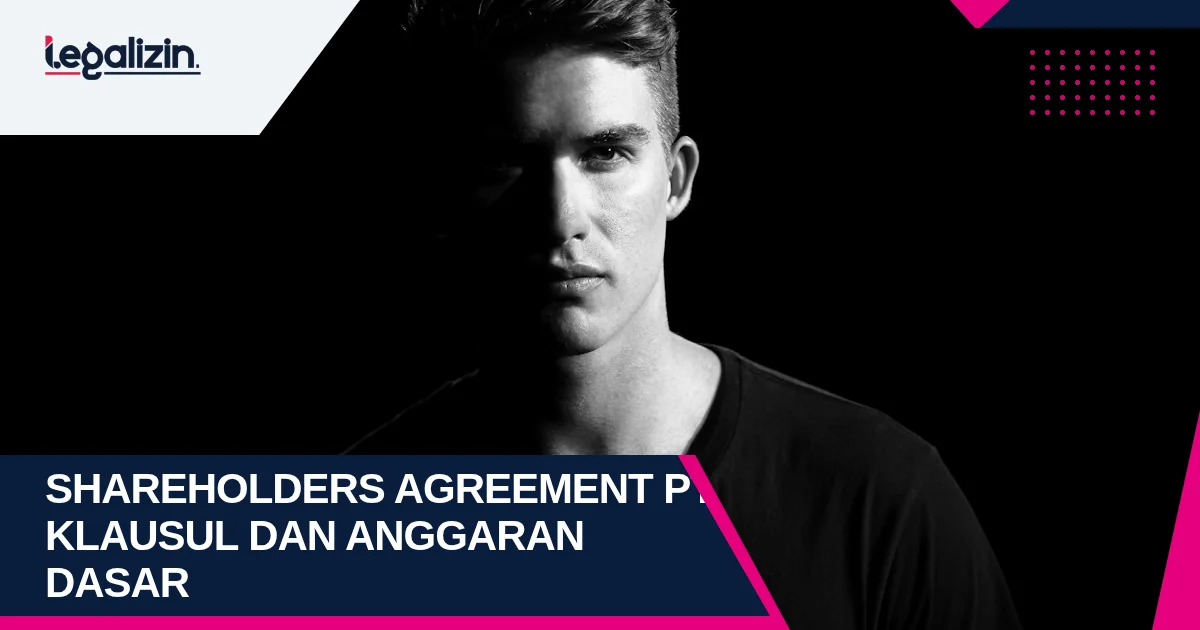 Syarat Shareholders Agreement PT 2026: Klausul Tag-Along Drag-Along, Deadlock, dan Hubungan Anggaran Dasar