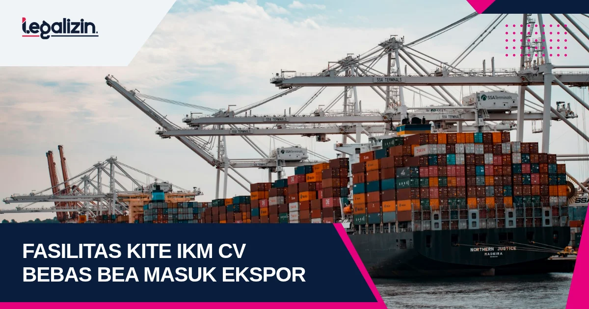 Syarat Fasilitas KITE IKM CV 2026: Pembebasan Bea Masuk Bahan Baku, Kemudahan Ekspor, dan Sistem IT Inventory Bea Cukai