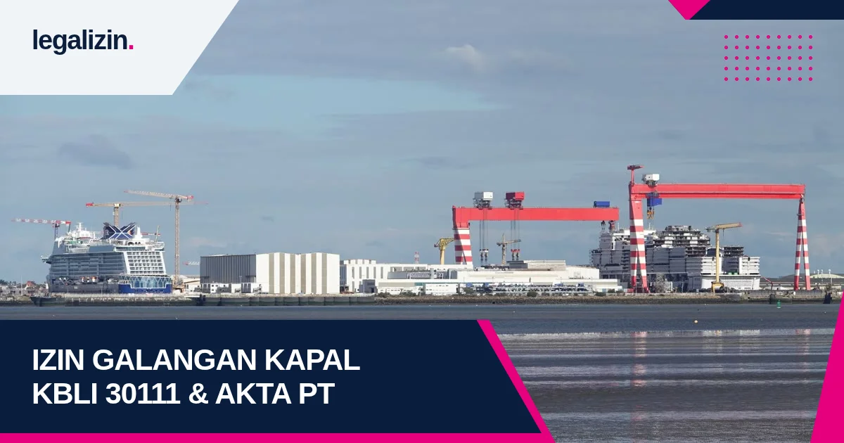 Syarat Izin Fasilitas Galangan Kapal 2026: Alur KBLI 30111, Standar Dok BKI, dan Pendirian PT Maritim