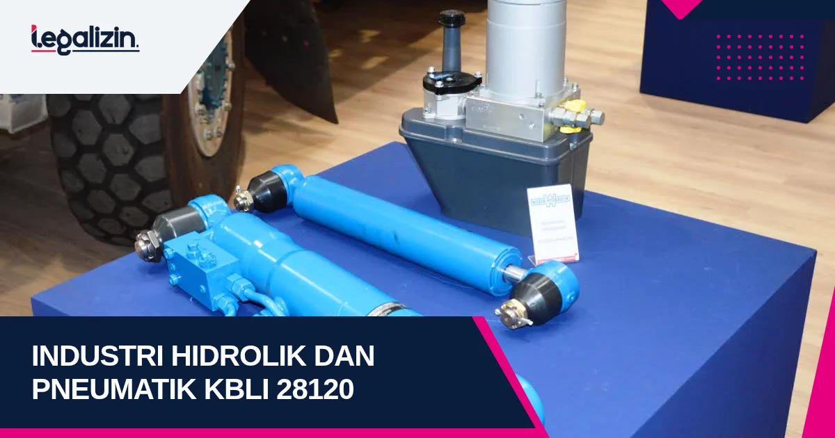 Syarat Izin Industri Hidrolik dan Pneumatik 2026: Alur KBLI 28120 PT Tenaga Fluida