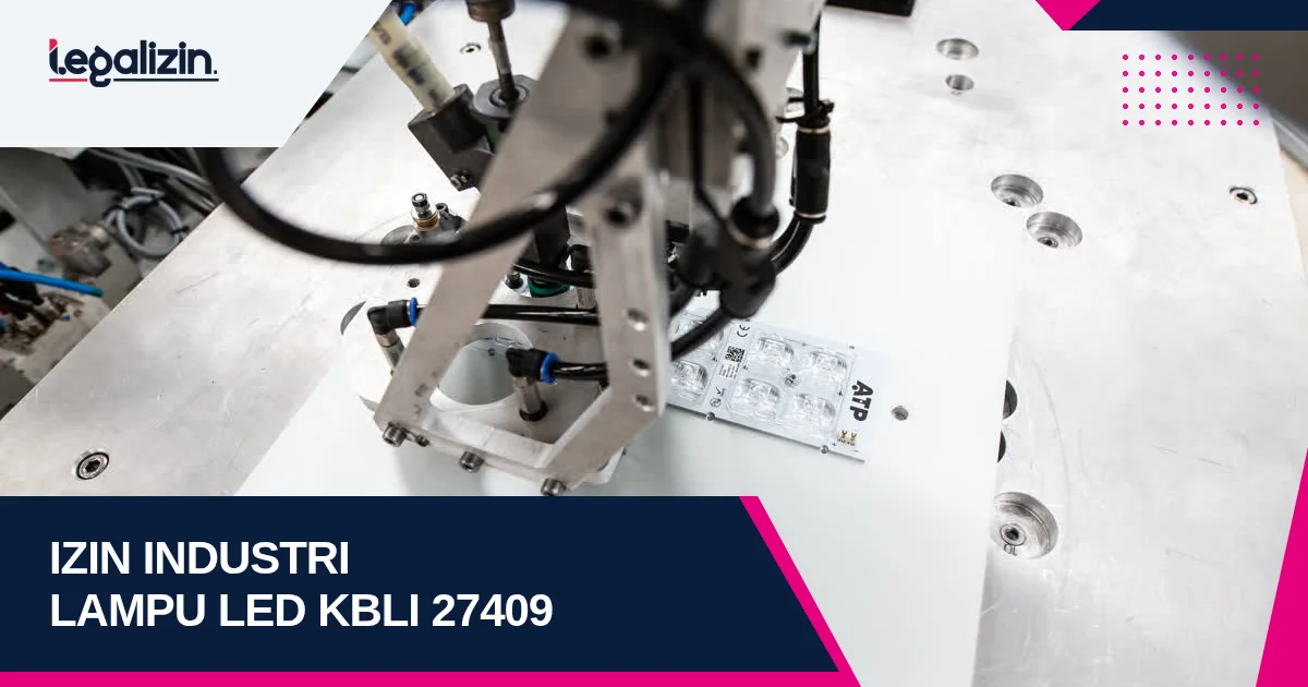 Syarat Izin Industri Lampu LED 2026: Alur KBLI 27409 Perakitan Luminer dan Legalitas PT