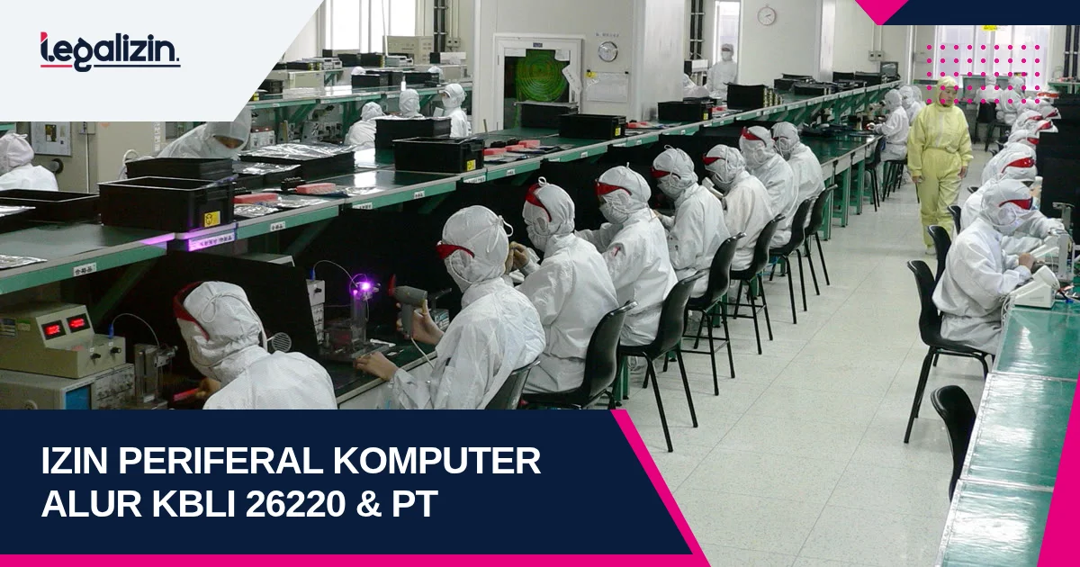 Syarat Izin Industri Periferal Komputer 2026: Alur KBLI 26220 Keyboard Scanner dan PT