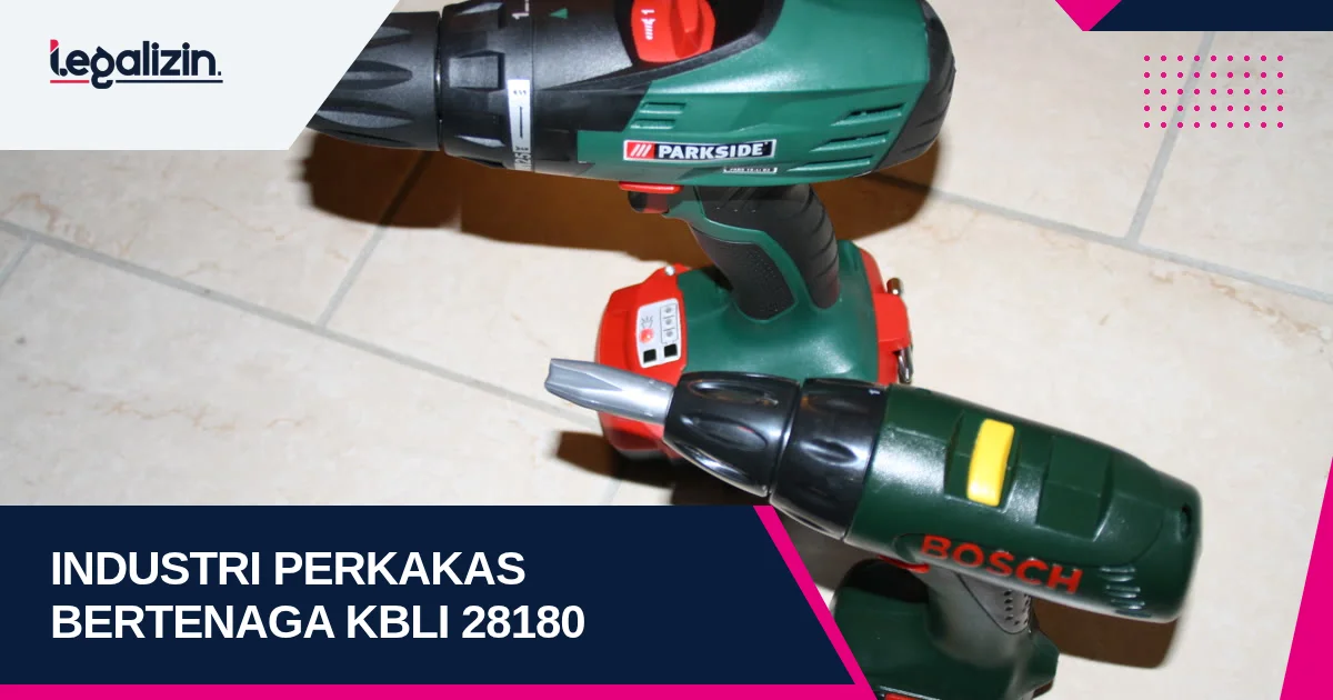 Syarat Izin Industri Perkakas Bertenaga 2026: Alur KBLI 28180 Bor Gerinda PT