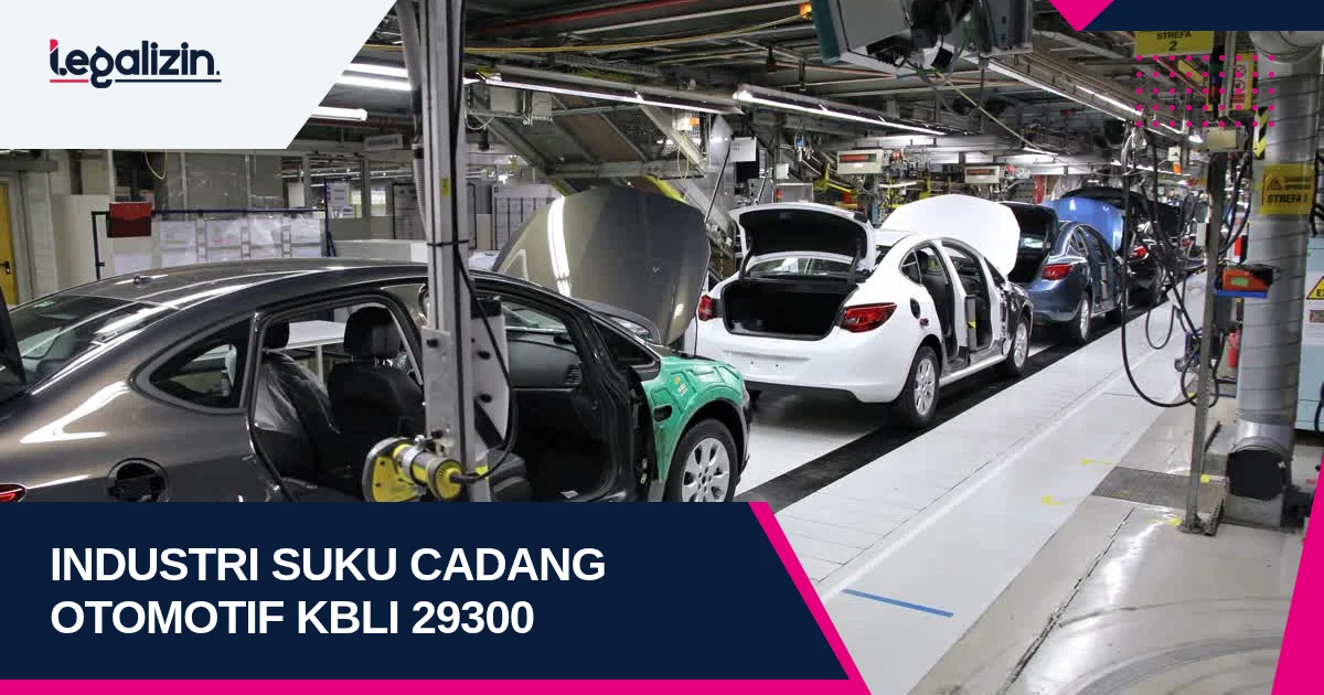 Syarat Izin Industri Suku Cadang Otomotif 2026: Alur KBLI 29300 Komponen Mobil PT