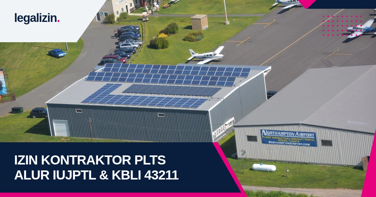 Syarat Izin Kontraktor PLTS Surya 2026: Alur KBLI 43211, Lisensi IUJPTL ESDM, dan Pendirian PT