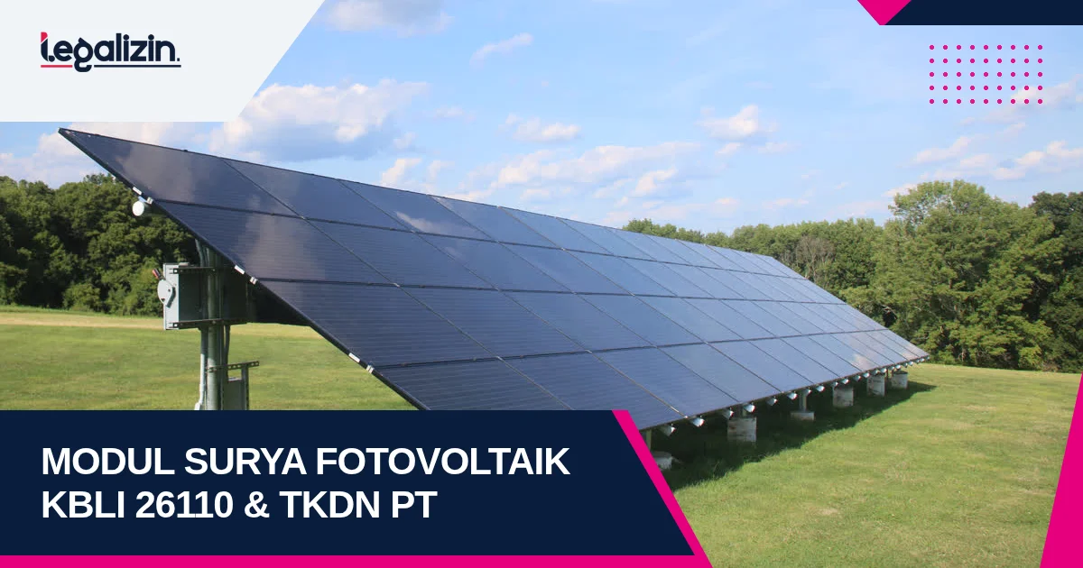 Syarat Izin Manufaktur Modul Surya Fotovoltaik 2026: Alur KBLI 26110 Tingkat TKDN dan PT