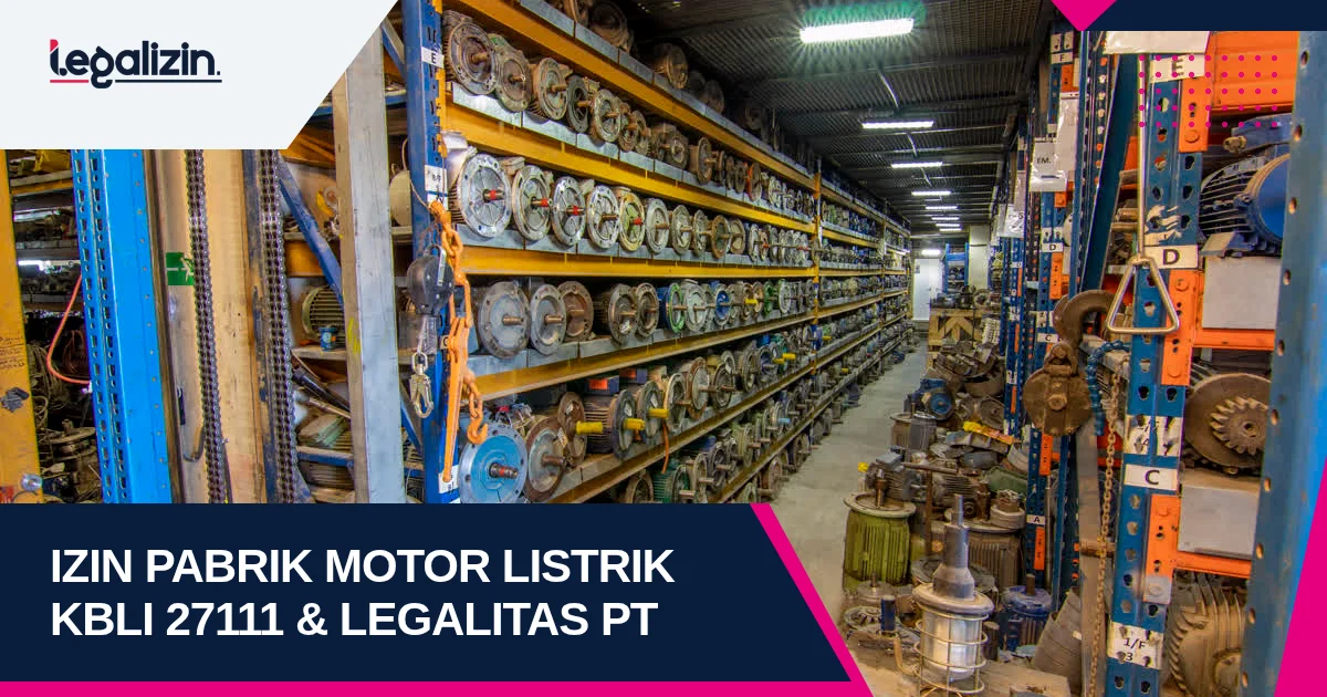 Syarat Izin Manufaktur Motor Listrik 2026: Alur KBLI 27111 Perakitan Dinamo AC DC dan PT