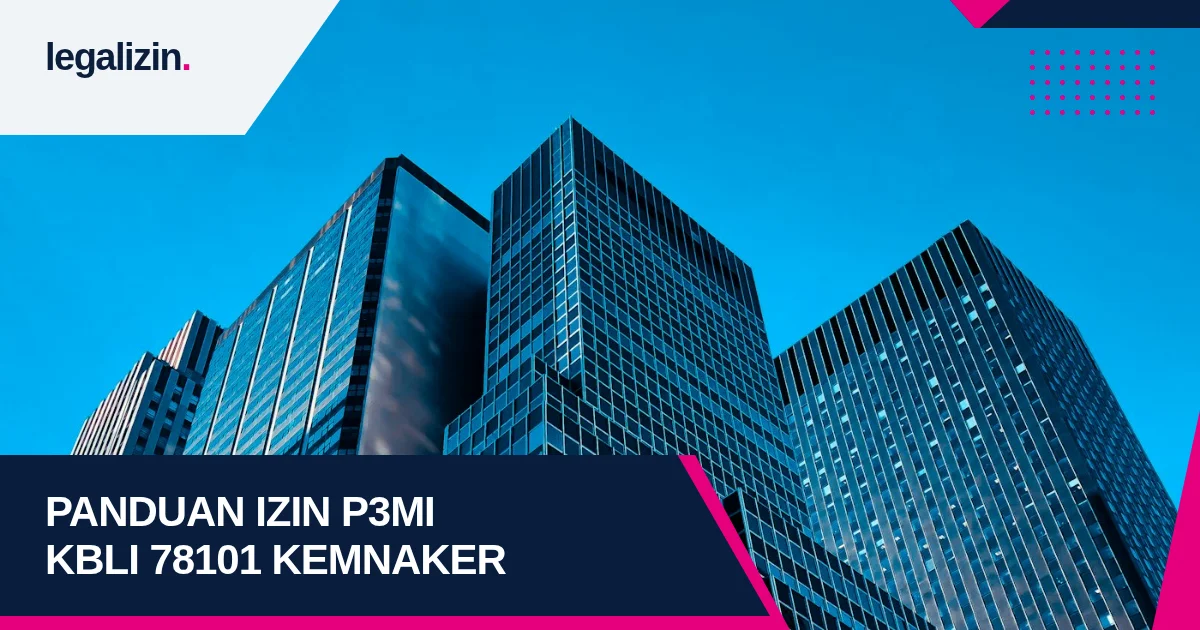Syarat Izin P3MI 2026: Alur KBLI 78101, Bank Garansi, dan SIP3MI Kemnaker