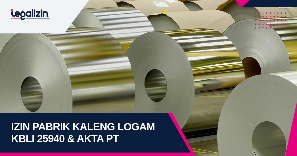 Syarat Izin Pabrik Kaleng dan Drum Logam 2026: Alur KBLI 25940 Wadah Industri dan PT