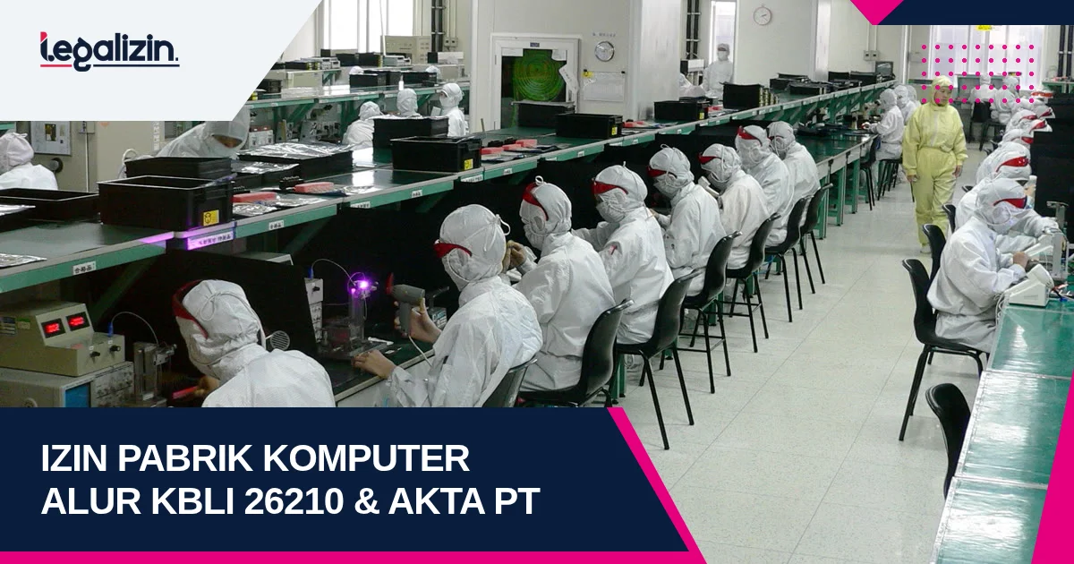 Syarat Izin Pabrik Komputer dan Laptop 2026: Alur KBLI 26210 Perakitan PC dan PT