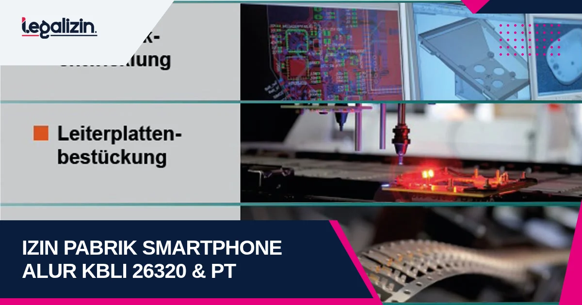 Syarat Izin Pabrik Smartphone dan Tablet 2026: Alur KBLI 26320 Nirkabel dan PT