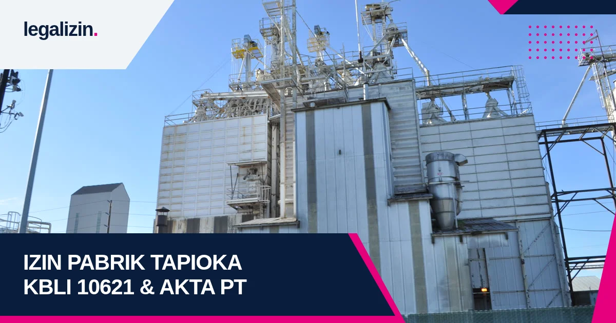 Syarat Izin Usaha Pabrik Tapioka 2026: Alur KBLI 10621, CPPOB BPOM MD, dan Legalitas PT