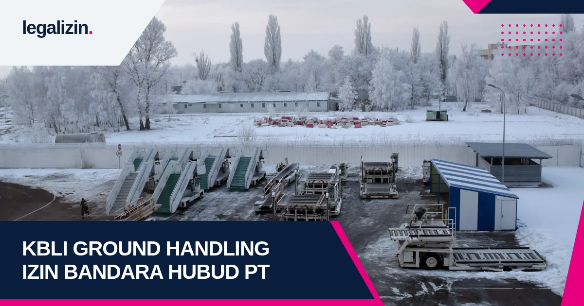 Panduan Syarat Izin Perusahaan Ground Handling Bandara 2026: Alur KBLI 52233 Sertifikat Ditjen Perhubungan Udara dan PT