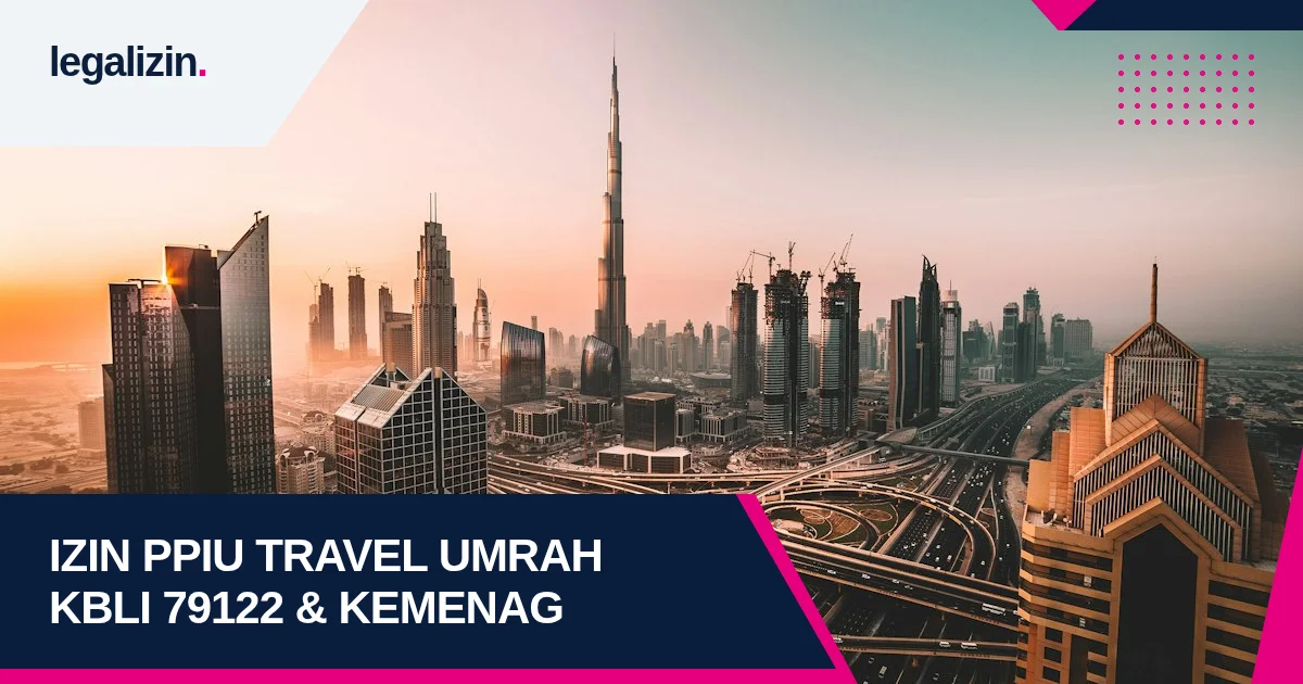 Panduan Syarat Izin PPIU Travel Umrah 2026: Alur KBLI 79122, Verifikasi Kemenag, dan Integrasi Siskopatuh