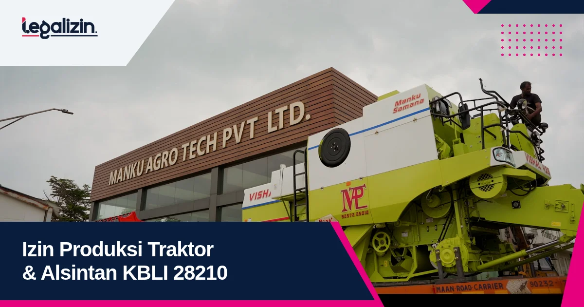 Syarat Izin Produksi Traktor dan Alsintan 2026: Alur KBLI 28210 Alat Pertanian PT