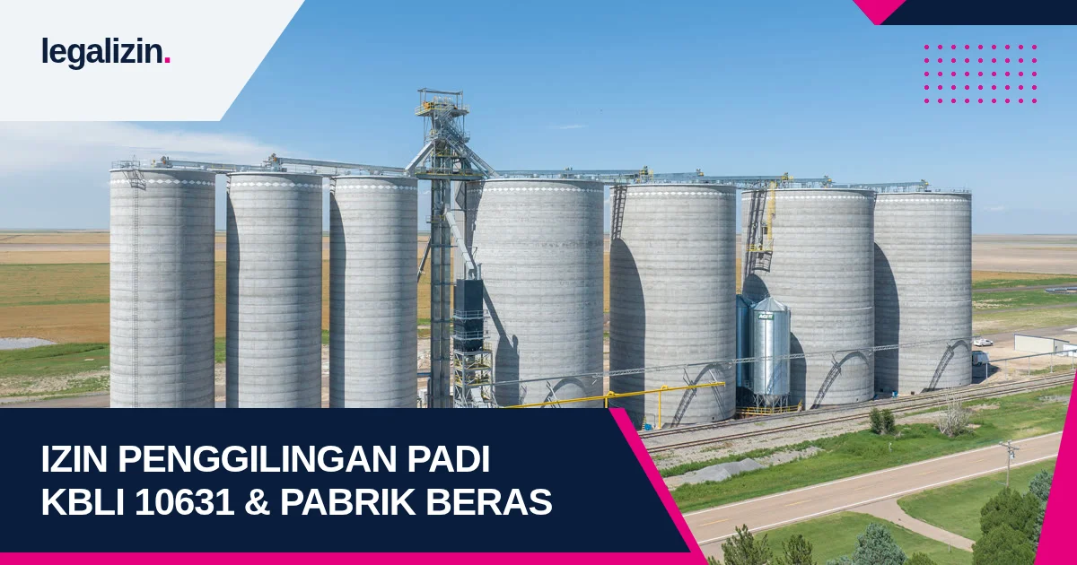 Syarat Izin Usaha Penggilingan Padi 2026: Regulasi KBLI 10631, Izin PSAT Bapanas, dan Pendirian PT Beras