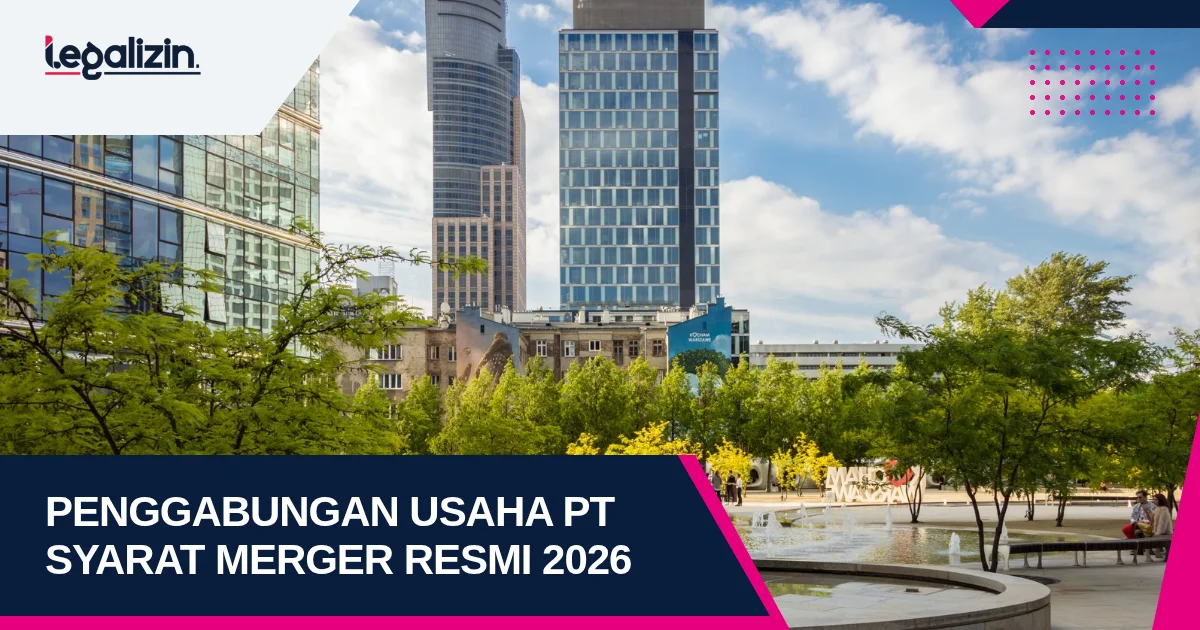 Syarat Penggabungan Usaha Perseroan PT 2026: Rancangan Merger, Perlindungan Kreditor, dan Pengumuman Koran
