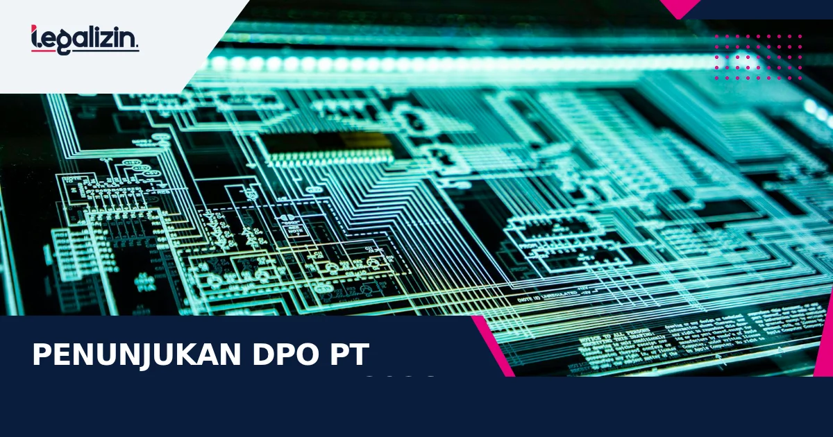 Syarat Penunjukan Data Protection Officer DPO Perusahaan PT 2026: Kepatuhan UU PDP, Penilaian Dampak Privasi, dan Tata Kelola
