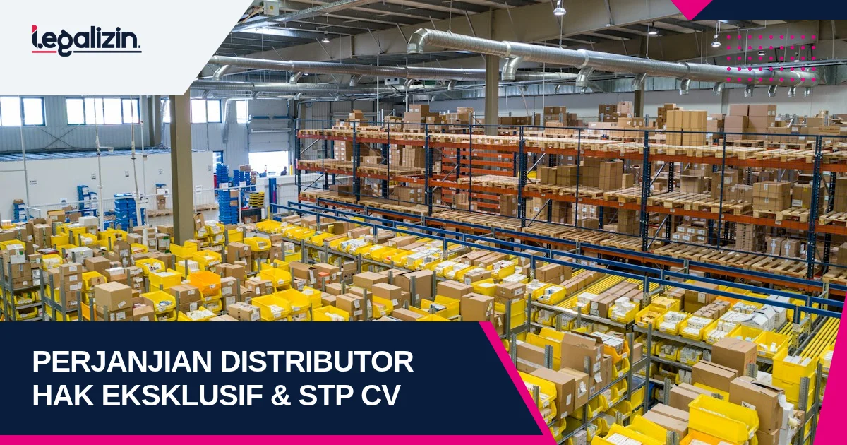 Syarat Perjanjian Distributor CV 2026: Hak Eksklusif Wilayah, Pendaftaran STP Kemendag, dan Klausul Wanprestasi