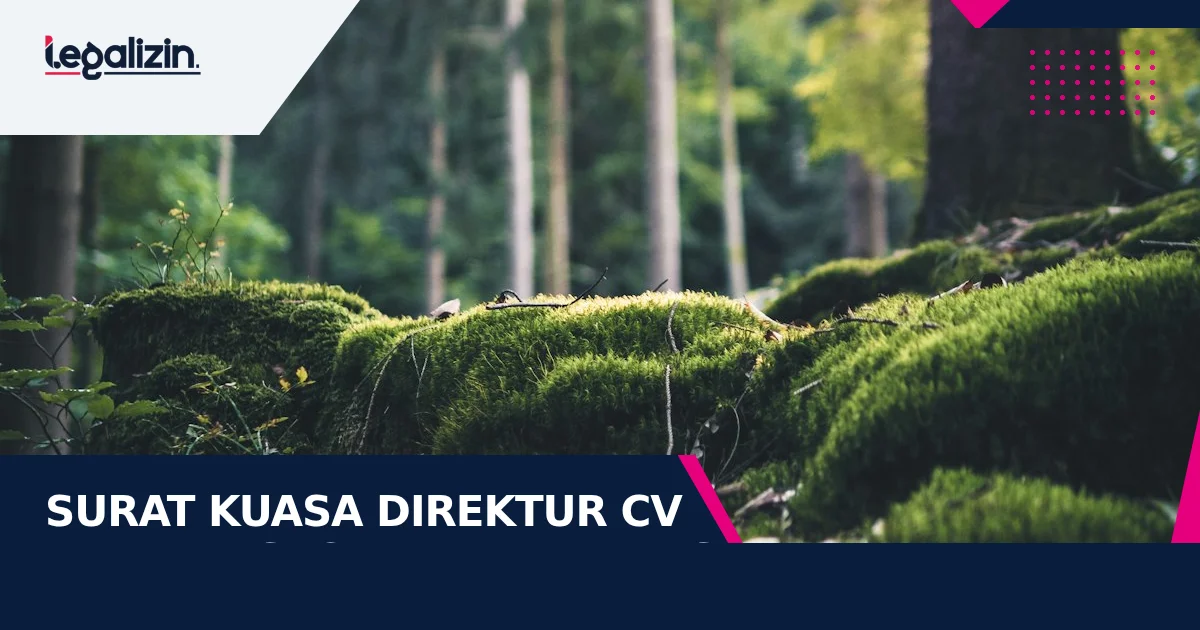Syarat Surat Kuasa Direktur CV 2026: Pendelegasian Wewenang Operasional, Penandatanganan Kontrak Rekanan, dan Keabsahan Meterai Elektronik